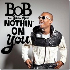 B.o.B ft Bruno Mars - Nothin on You